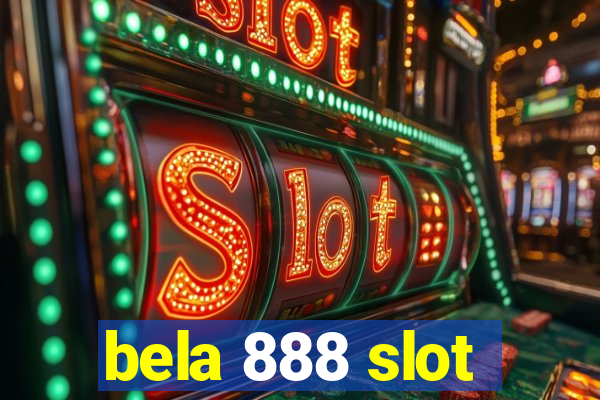 bela 888 slot